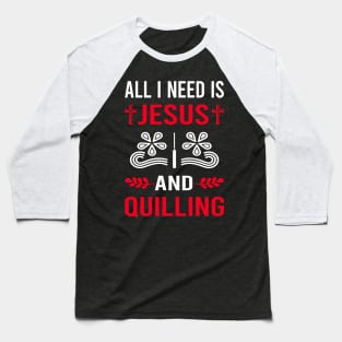 I Need Jesus And Quilling Baseball T-Shirt